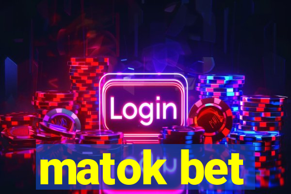 matok bet